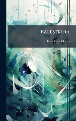 Palestrina - Hans Erich Pfitzner