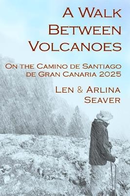 A Walk Between Volcanoes - Len Seaver
