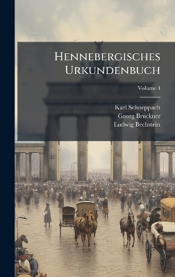 Hennebergisches Urkundenbuch - Karl Schoeppach, Georg Br&atilde;1/4ckner, Ludwig Bechstein
