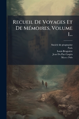 Recueil De Voyages Et De MÃ(c)moires, Volume 1...