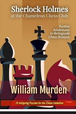 Sherlock Holmes at the Chameleon Chess Club - William Murden, Gregory Murden