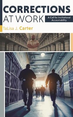 Corrections at Work - TaLisa J. Carter