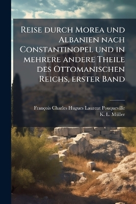 Reise durch Morea und Albanien nach Constantinopel und in mehrere andere Theile des Ottomanischen Reichs, erster Band - 