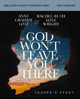 God Won't Leave You There Bible Study Guide plus Streaming Video - Anne Graham Lotz, Rachel-Ruth Lotz Wright