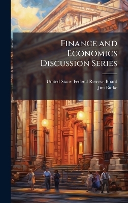 Finance and Economics Discussion Series - Jim Burke