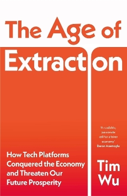 The Age of Extraction - Tim Wu
