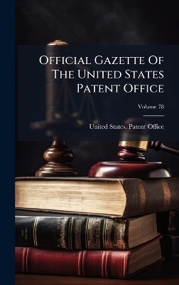 Official Gazette Of The United States Patent Office - 