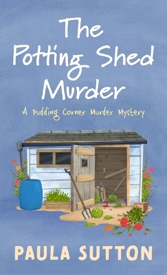 The Potting Shed Murder - Paula Sutton