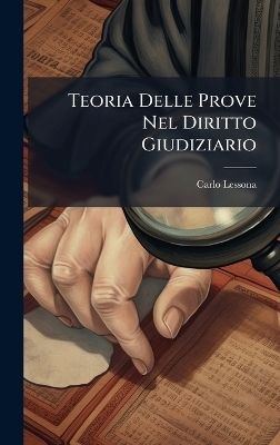 Teoria Delle Prove Nel Diritto Giudiziario - Carlo Lessona