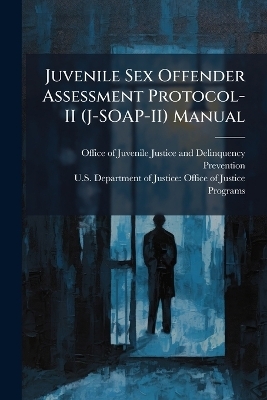 Juvenile Sex Offender Assessment Protocol-II (J-SOAP-II) Manual