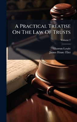A Practical Treatise On The Law Of Trusts