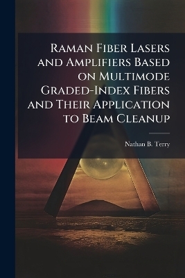 Raman Fiber Lasers and Amplifiers Based on Multimode Graded-Index Fibers and Their Application to Beam Cleanup