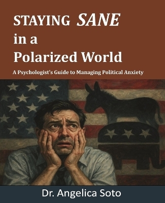 Staying Sane in a Polarized World - Angelica Soto