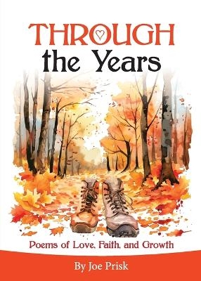 THROUGH the Years - Joe W Prisk