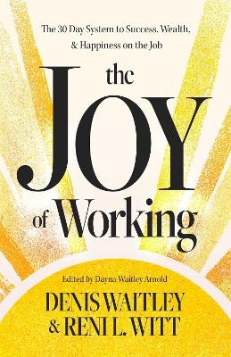 The Joy of Working - Denis Waitley, Reni L. Witt