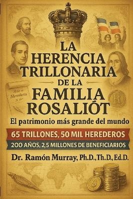La herencia trillonaria de la familia Rosaliot - Dr Ramon Murray