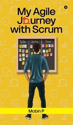 My Agile Journey with Scrum -  Mobin P