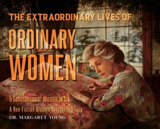 The Extraordinary Lives Of Ordinary Women