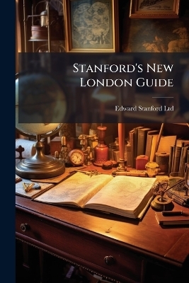Stanford's New London Guide - Edward Stanford Ltd