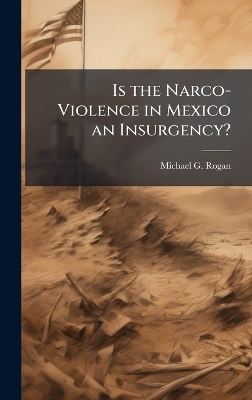 Is the Narco-Violence in Mexico an Insurgency?