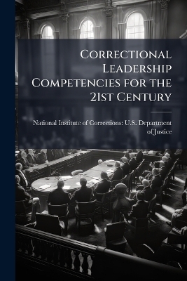 Correctional Leadership Competencies for the 21st Century