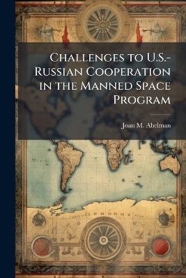 Challenges to U.S.-Russian Cooperation in the Manned Space Program