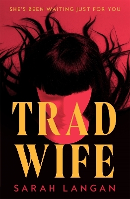 Trad Wife - Sarah Langan