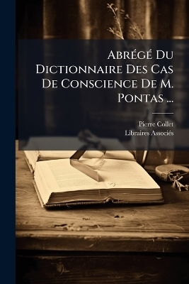 AbrÃ(c)gÃ(c) Du Dictionnaire Des Cas De Conscience De M. Pontas ...