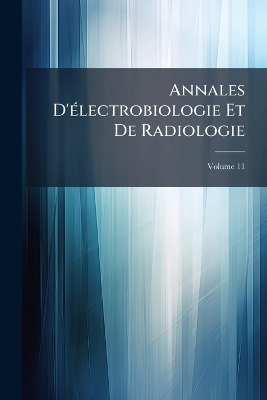 Annales D'&Atilde;(c)lectrobiologie Et De Radiologie