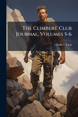 The Climbers' Club Journal, Volumes 5-6 - 