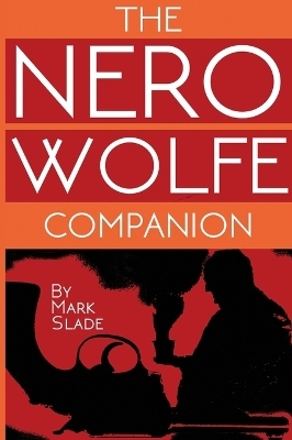 The Nero Wolfe Companion - Mark Slade