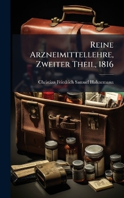 Reine Arzneimittellehre, Zweiter Theil, 1816