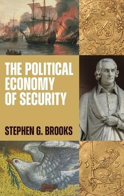 The Political Economy of Security - Stephen G. Brooks