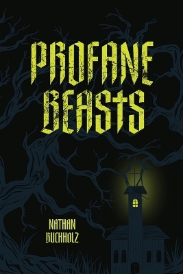 The Profane Beasts - Nathan Buchholz