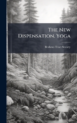 The New Dispensation. Yoga - Brahmo Tract Society