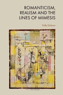 Romanticism, Realism and the Lines of Mimesis - Polly Dickson