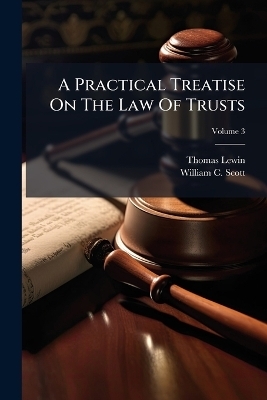 A Practical Treatise On The Law Of Trusts - Thomas Lewin