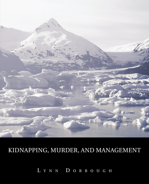 Kidnapping, Murder, and Management - Lynn Dorrough