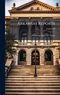 Arkansas Reports - Arkansas Supreme Court