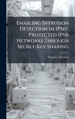 Enabling Intrusion Detection in IPSec Protected IPv6 Networks Through Secret-Key Sharing