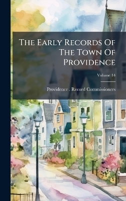 The Early Records Of The Town Of Providence - 