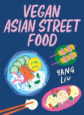 Vegan Asian Street Food - Yang Liu, Katharina Pinczolits