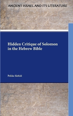 Hidden Critique of Solomon in the Hebrew Bible