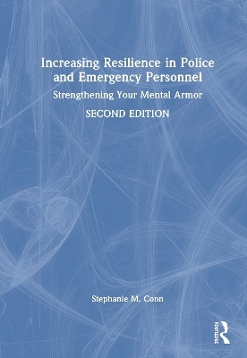 Increasing Resilience in Police and Emergency Personnel - Stephanie M. Conn