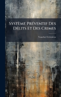 Syst&egrave;me Pr&Atilde;(c)ventif Des D&Atilde;(c)lits Et Des Crimes - 