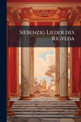 Siebenzig Lieder des Rigveda -  Anonymous