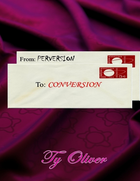 From Perversion to Conversion -  Ty Oliver
