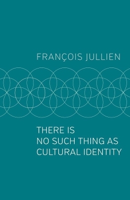 There Is No Such Thing as Cultural Identity - Fran&ccedil;ois Jullien
