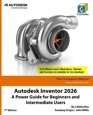 Autodesk Inventor 2026 -  Cadartifex, John Willis, Sandeep Dogra