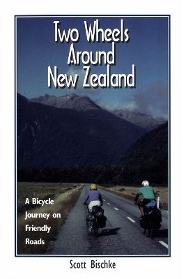 Two Wheels Around New Zealand - Scott Bischke